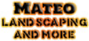 Mateo Landscaping and More
